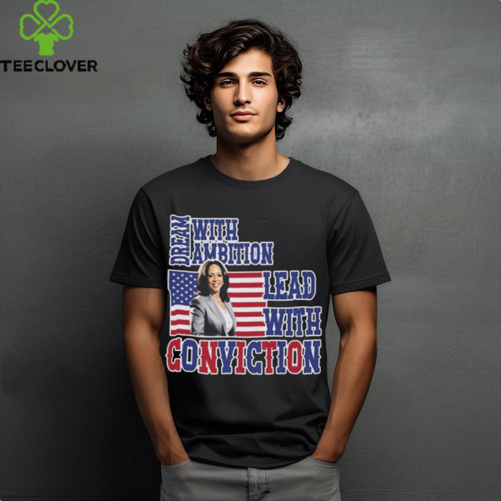 Kamala Harris 2024 Election Women’s Dream With Ambition Lead With Conviction T shirt Kamala Harris 2024 Election Women’s Dream With Ambition Lead With Conviction T shirt