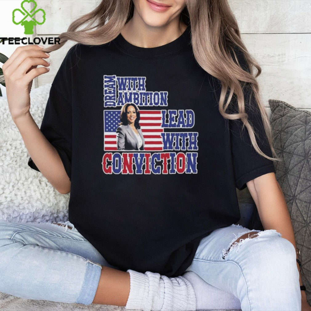 Kamala Harris 2024 Election Women’s Dream With Ambition Lead With Conviction T shirt Kamala Harris 2024 Election Women’s Dream With Ambition Lead With Conviction T shirt