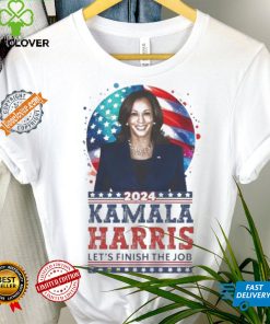 Kamala Harris 2024 Let’s Finish The Job Make America Great Again T shirt
