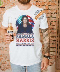 Kamala Harris 2024 Let’s Finish The Job Make America Great Again T shirt
