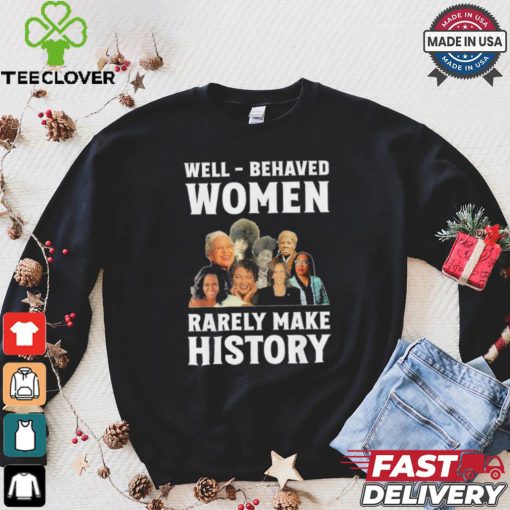 Kamala Harris 2024 Well Behaved Women Rarely Make History Black American Politician Shirt