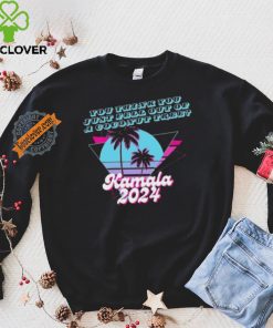 Kamala Harris 2024 you think you just fell out of a Coconut Tree logo shirt
