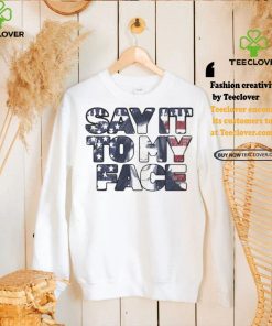 Kamala Harris 24 say it to my face president Kamala Harris 2024 madam president Kamala Harris t shirts