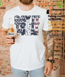 Kamala Harris 24 say it to my face president Kamala Harris 2024 madam president Kamala Harris t shirts