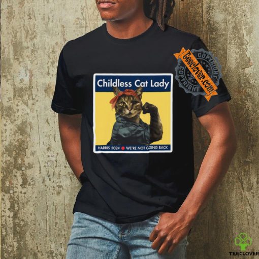 Kamala Harris Childless Cat Lady Harris 2024 We’Re Not Going Back Shirt