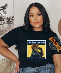 Kamala Harris Childless Cat Lady Harris 2024 We’Re Not Going Back Shirt