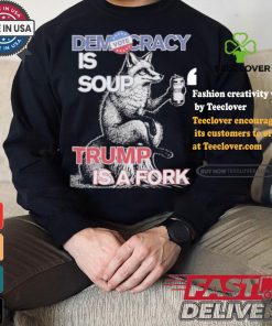 Kamala Harris Democracy Is Soup Trump Is A Fork Harris Walz American Fox T shirt