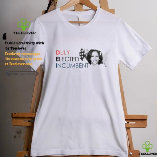Kamala Harris Duly Elected Incumbent Shirt