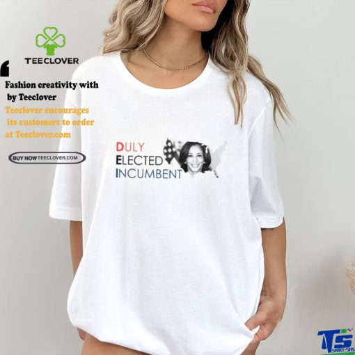 Kamala Harris Duly Elected Incumbent Shirt