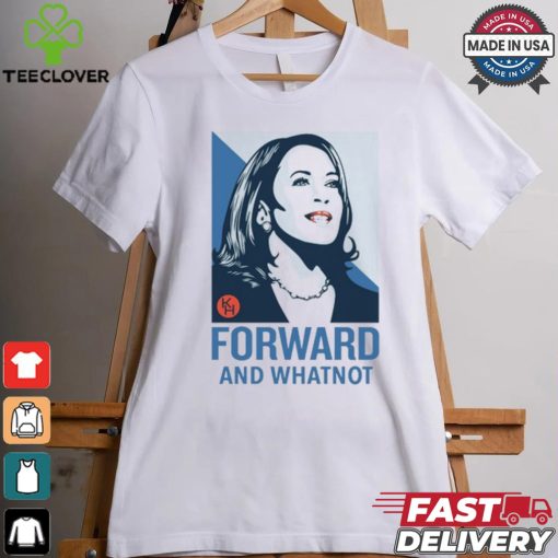 Kamala Harris Forward And Whatnot Tee Shirt