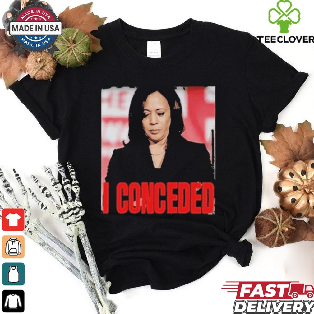 Kamala Harris I Conceded Tee Shirt Kamala Harris I Conceded Tee Shirt