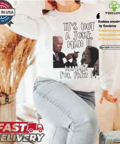 Kamala Harris Joe Biden It’s Not A Joke Man Kamala For Prez T shirt 1 Kamala Harris Joe Biden It’s Not A Joke Man Kamala For Prez T shirt