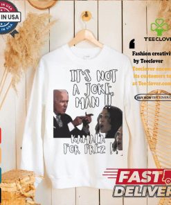 Kamala Harris Joe Biden It’s Not A Joke Man Kamala For Prez T shirt 2 Kamala Harris Joe Biden It’s Not A Joke Man Kamala For Prez T shirt