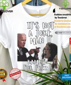 Kamala Harris Joe Biden It’s Not A Joke Man Kamala For Prez T shirt 3 Kamala Harris Joe Biden It’s Not A Joke Man Kamala For Prez T shirt