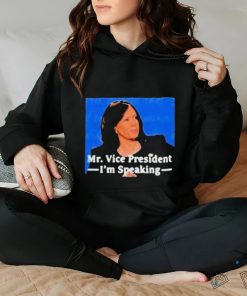 Kamala Harris Mr Vice President I’m Speaking T hoodie, sweater, longsleeve, shirt v-neck, t-shirt