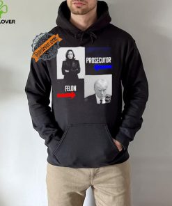 Kamala Harris Prosecutor Felon Donald Trump hoodie, sweater, longsleeve, shirt v-neck, t-shirt