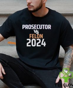 Kamala Harris Prosecutor Vs Felon 2024 T Shirt