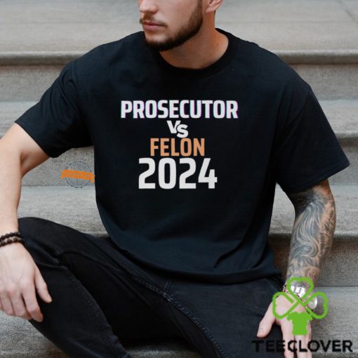 Kamala Harris Prosecutor Vs Felon 2024 T Shirt