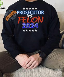 Kamala Harris Prosecutor vs Felon 2024 Unisex T Shirt