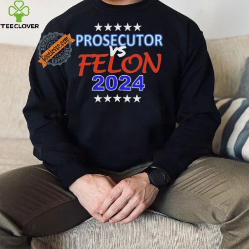 Kamala Harris Prosecutor vs Felon 2024 Unisex T Shirt