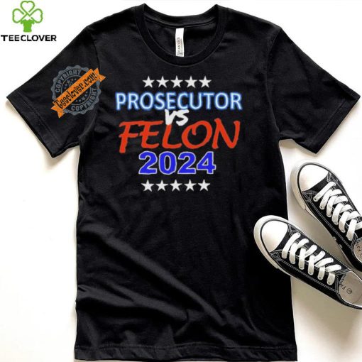 Kamala Harris Prosecutor vs Felon 2024 Unisex T Shirt