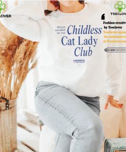 Kamala Harris Proud Member Of The Childless Cat Lady Club Tee hoodie, sweater, longsleeve, shirt v-neck, t-shirt