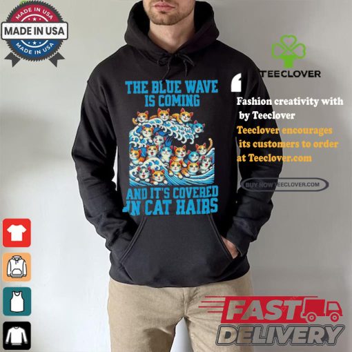 Kamala Harris The Blue Wave Is Coming And It’s Covered In Cat Hairs T hoodie, sweater, longsleeve, shirt v-neck, t-shirt