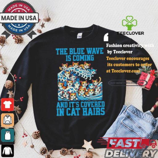 Kamala Harris The Blue Wave Is Coming And It’s Covered In Cat Hairs T hoodie, sweater, longsleeve, shirt v-neck, t-shirt