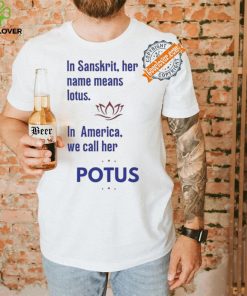 Kamala Harris Vote 2024 In Sanskrit Her Name Means Lotus In America We Call Her Potus T shirt