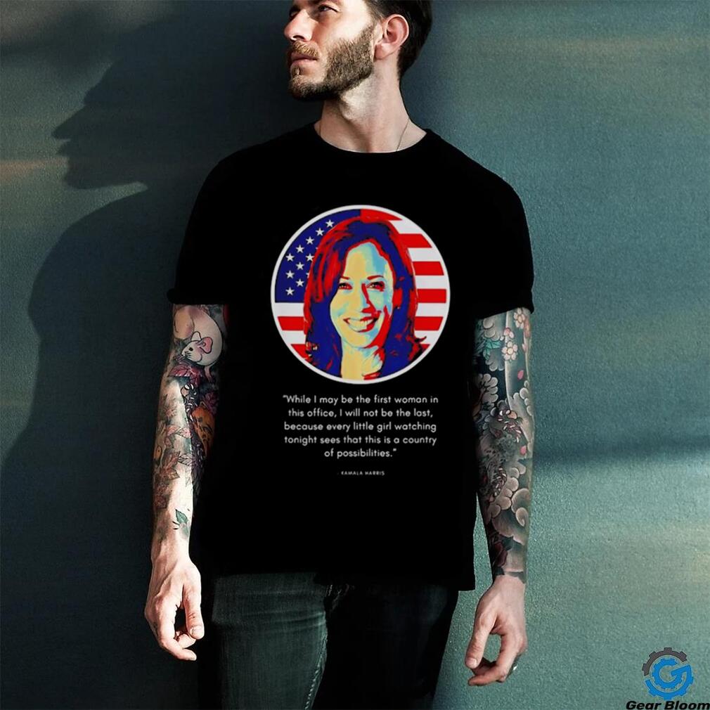Kamala Harris While I May Be The First Woman In This Office Shirt Kamala Harris While I May Be The First Woman In This Office Shirt