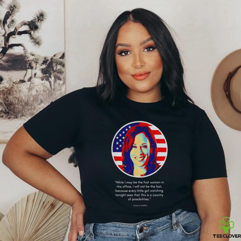 Kamala Harris While I May Be The First Woman In This Office Shirt Kamala Harris While I May Be The First Woman In This Office Shirt