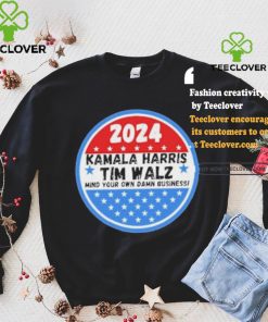 Kamala Harris and Tim Walz Mind your own damn Business Shirt