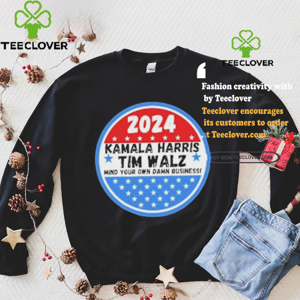 Kamala Harris and Tim Walz Mind your own damn Business Shirt Kamala Harris and Tim Walz Mind your own damn Business Shirt
