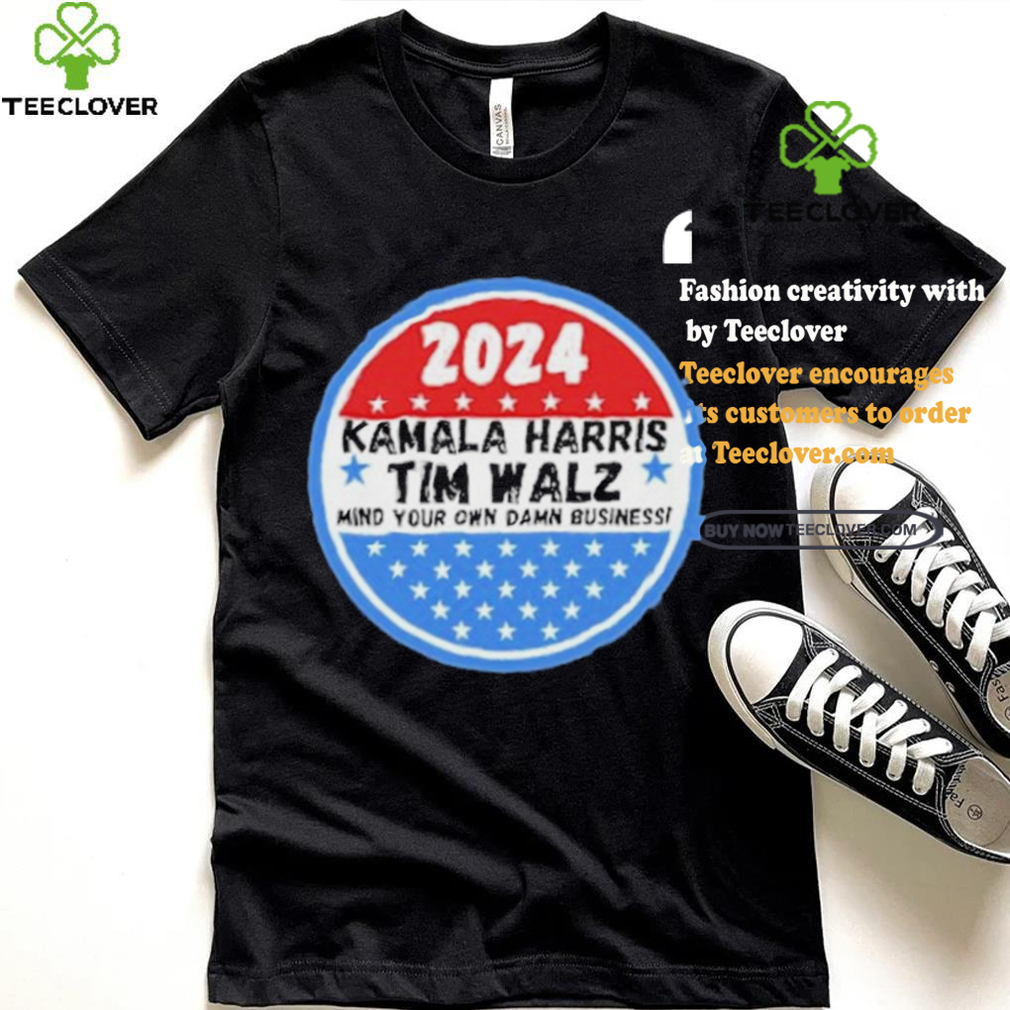 Kamala Harris and Tim Walz Mind your own damn Business Shirt Kamala Harris and Tim Walz Mind your own damn Business Shirt