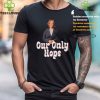 Kamala Harris for President our only hope hoodie, sweater, longsleeve, shirt v-neck, t-shirt