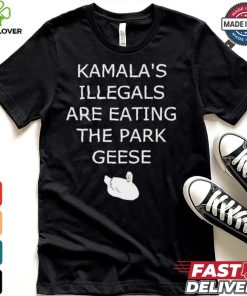 Kamala’s Illegals are eating the park geese goose shirt