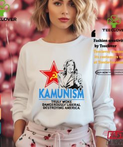 Kammunism truly woke dangerously liberal destroying America shirt