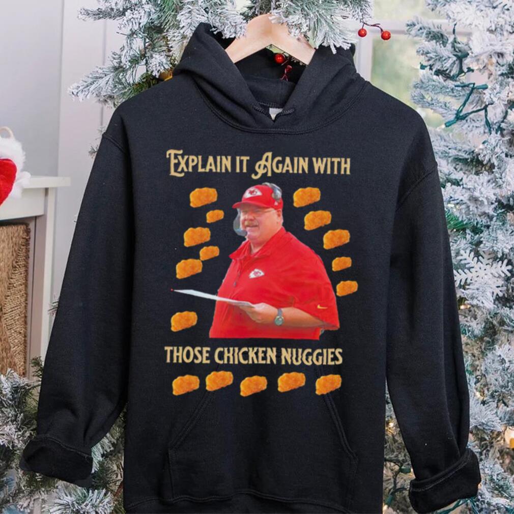 Kansas City Chiefs Andy Reid Explain it again with thos chicken nuggies shirt Kansas City Chiefs Andy Reid Explain it again with thos chicken nuggies shirt