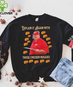Kansas City Chiefs Andy Reid Explain it again with thos chicken nuggies shirt