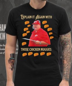Kansas City Chiefs Andy Reid Explain it again with thos chicken nuggies shirt