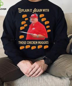 Kansas City Chiefs Andy Reid Explain it again with thos chicken nuggies shirt