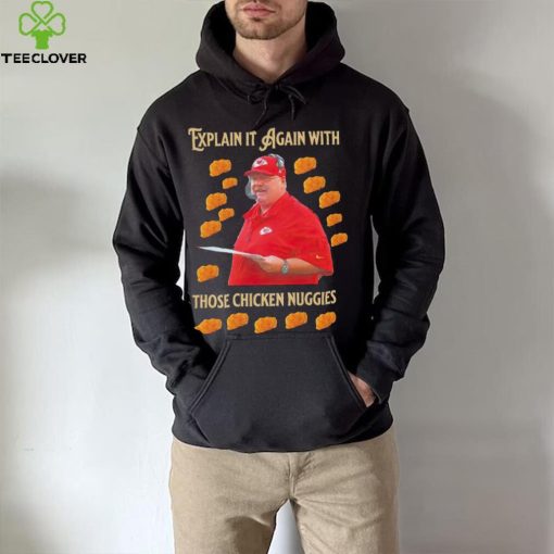 Kansas City Chiefs Andy Reid Explain it again with thos chicken nuggies shirt