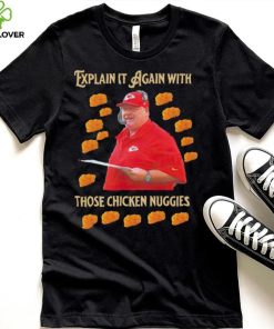 Kansas City Chiefs Andy Reid Explain it again with thos chicken nuggies shirt