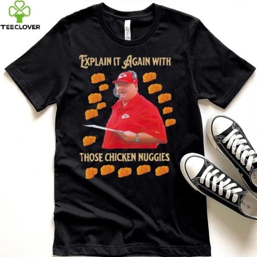 Kansas City Chiefs Andy Reid Explain it again with thos chicken nuggies shirt