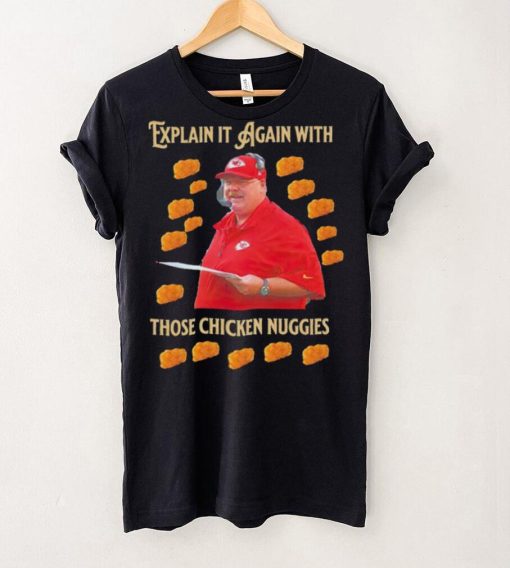 Kansas City Chiefs Andy Reid Explain it again with thos chicken nuggies shirt