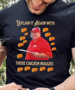 Kansas City Chiefs Andy Reid Explain it again with thos chicken nuggies shirt