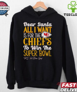 Kansas City Chiefs Dear Santa all I want is for the Lions to win the Super Bowl Ps I’ve been good logo shirt