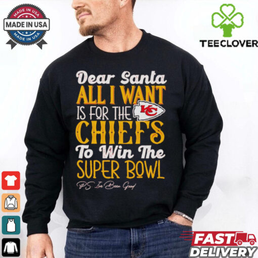 Kansas City Chiefs Dear Santa all I want is for the Lions to win the Super Bowl Ps I’ve been good logo shirt