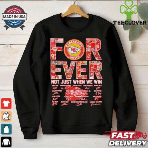 Kansas City Chiefs Forever Not Just When We Win Players Signatures 2024 Shirt