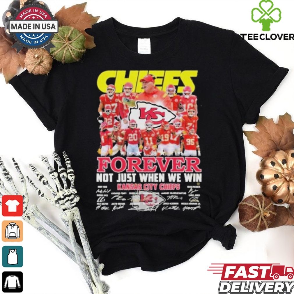 Kansas City Chiefs Forever Not Just When We Win Signature Unisex T Shirt Kansas City Chiefs Forever Not Just When We Win Signature Unisex T Shirt